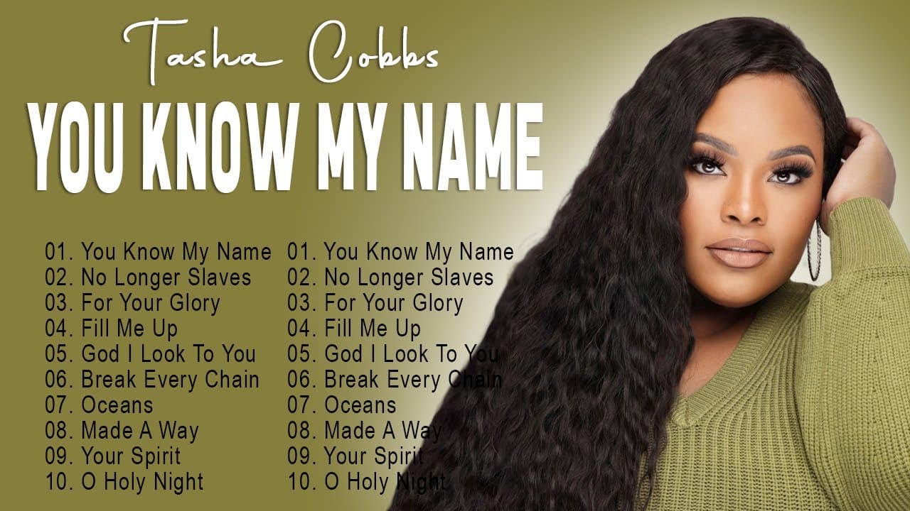 YOU KNOW MY NAME Tasha Cobbs | Listen to Gospel Songs Of Tasha Cobbs Leonard