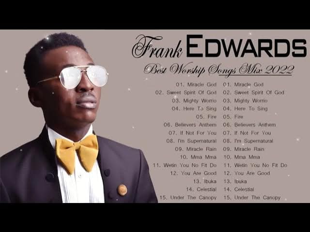 Best worship songs by Frank Edwards