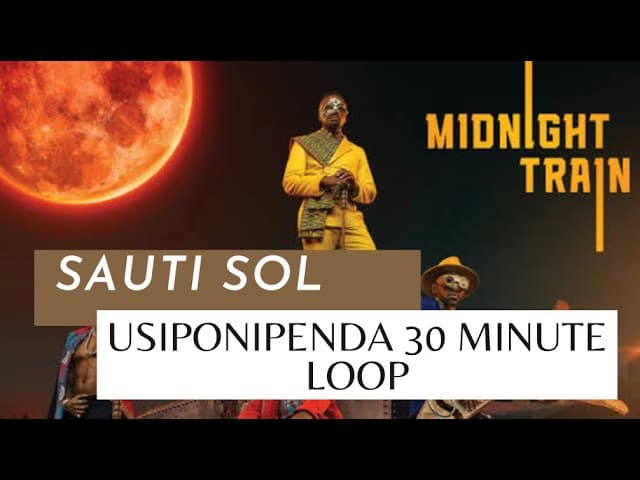Usiponipenda nitapendwa na nani? 30 minutes Loop version?? (Feel My Love Sauti Sol)??