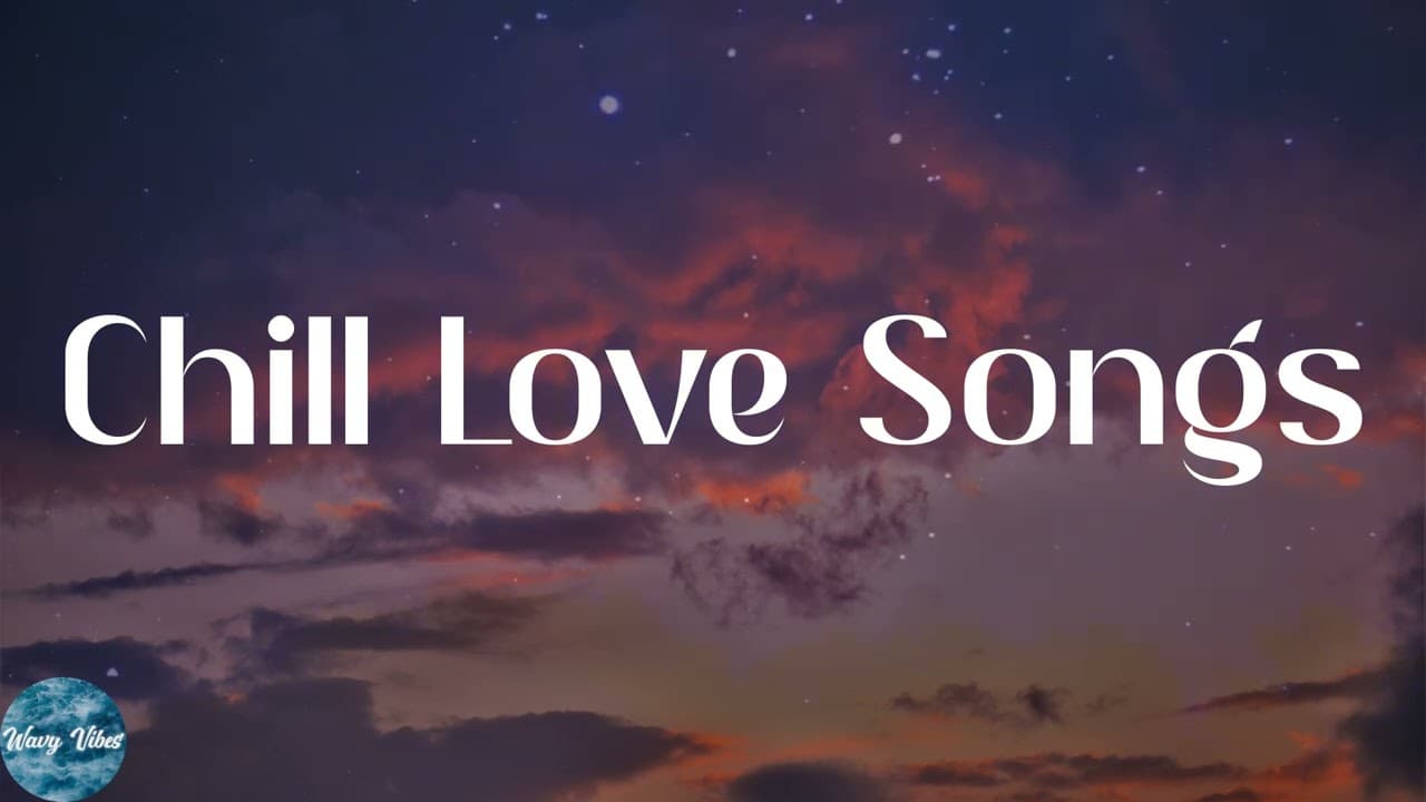 Chill Love Songs Playlist??- Chill Love Songs Mix??