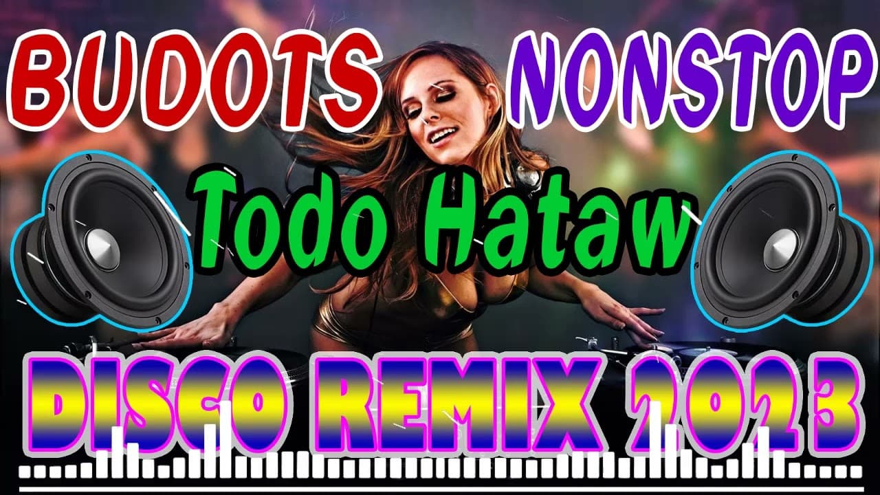 ???? [ NEW ] Todo Hataw ???? Disco Budots 2023 ?? NONSTOP DISCO REMIX 2023 ?? MUSIC COLLECTION??