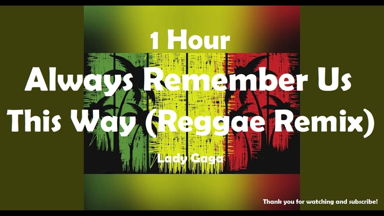 Lady Gaga - Always Remember Us This Way ( Reggae Remix ) ( 1 Hour ) Tiktok ??