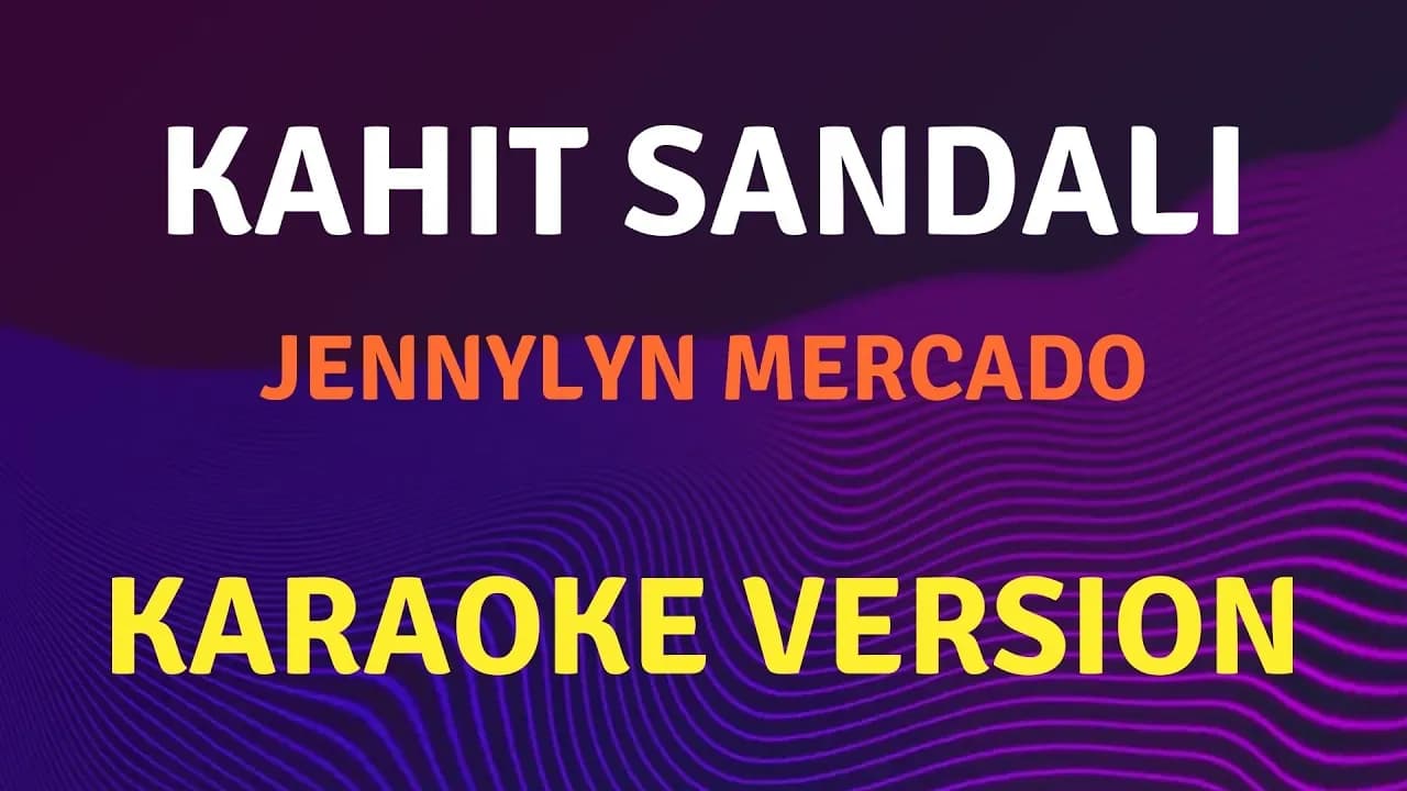 KAHIT SANDALI - Jennylyn Mercado / Karaoke song with lyrics