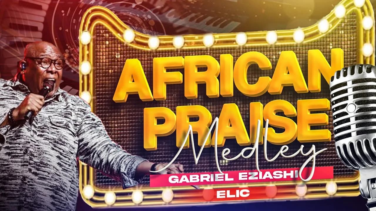 African Praise Medley by Gabriel Eziashi