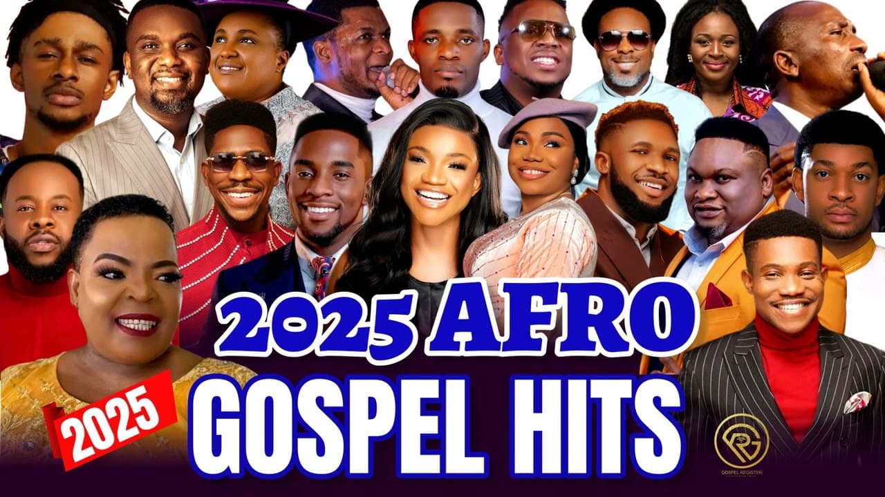 2025 Afro Gospel Hits - Joe Praize, Mercy Chinwo, Moses Bliss, Chioma Jesus, Samsong, Paul Enenche
