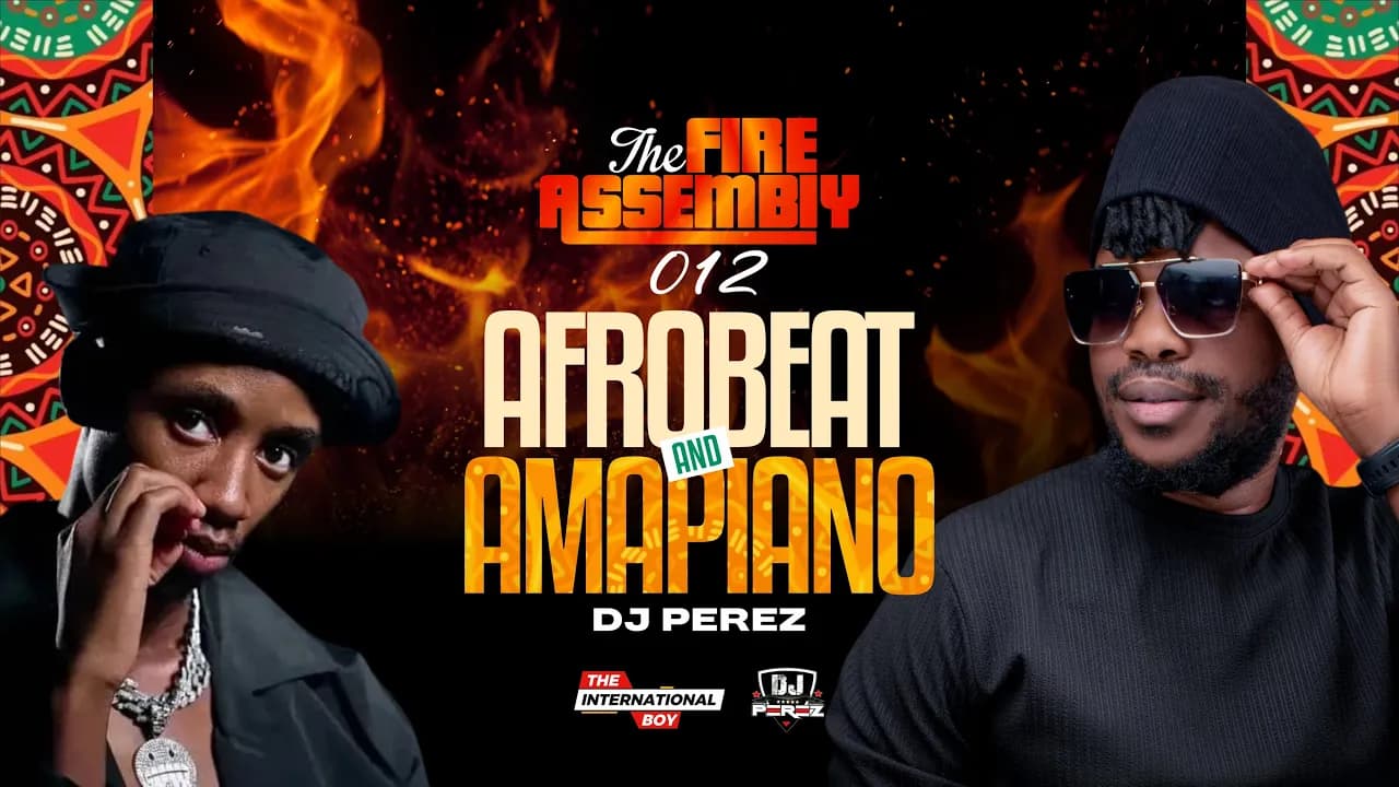 DJ PEREZ - LAHO MIX, Afrobeat & Amapiano Mix 2025, The Fire Assembly #12
