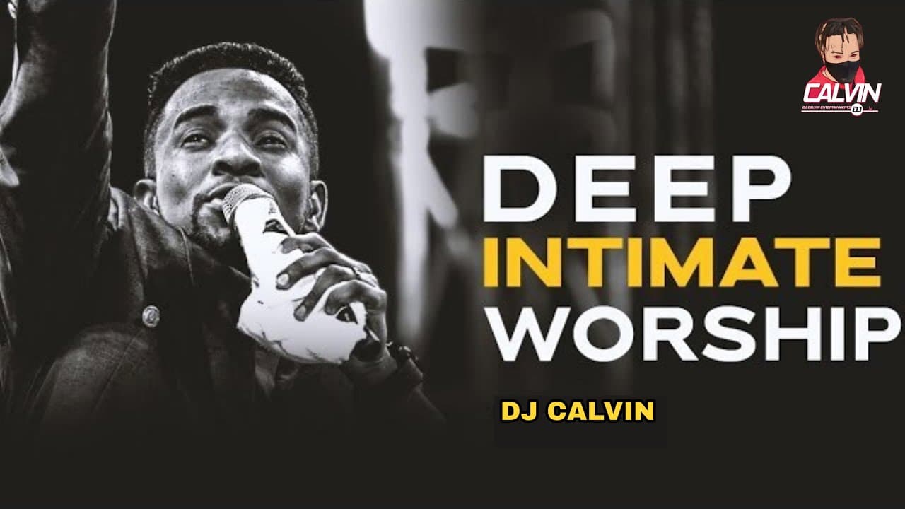 🔥 DEEP INTIMATE WORSHIP SONGS| NIGERIA POWERFUL WORSHIP SONGS 2025 ( Live ) WORSHIP SONGS |DJ CALVIN
