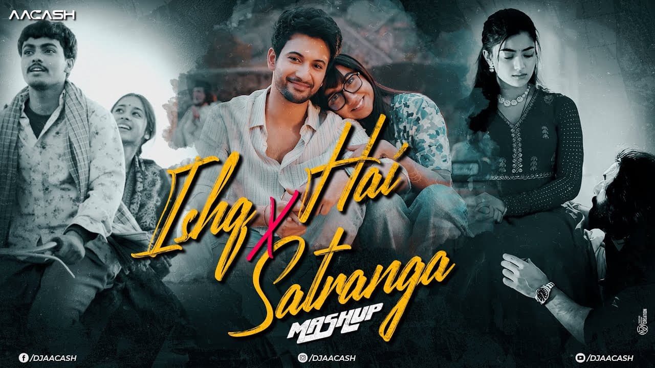 Ishq Hai X Satranga Mashup | O Sajni Re | Bulleya Re | Tere Bina Na Guzara | Rabb Maneya - DJ Aacash