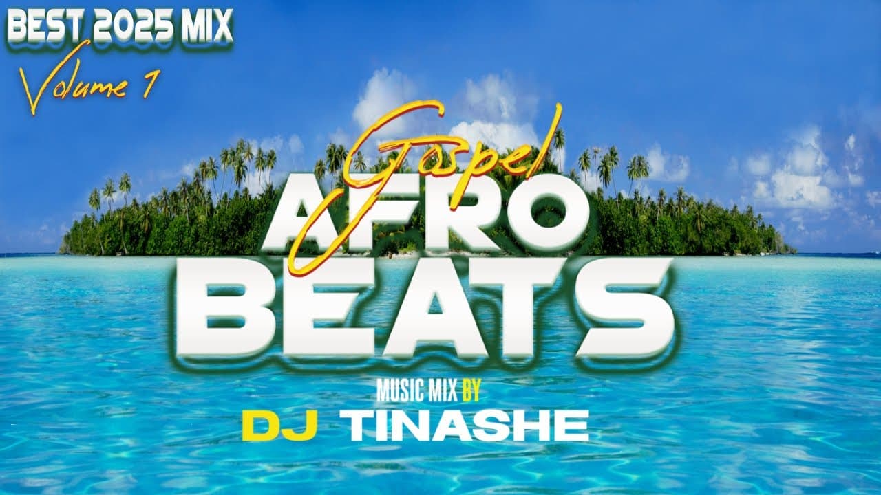 BEST GOSPEL AFROBEATS  | AMAPIANO 2025 VOL 1 MIX BY DJ TINASHE  #afrogospel #amapiano #best