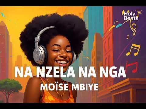 Moïse mbiye - NA NZELA NA NGA Remix| Holy Beats