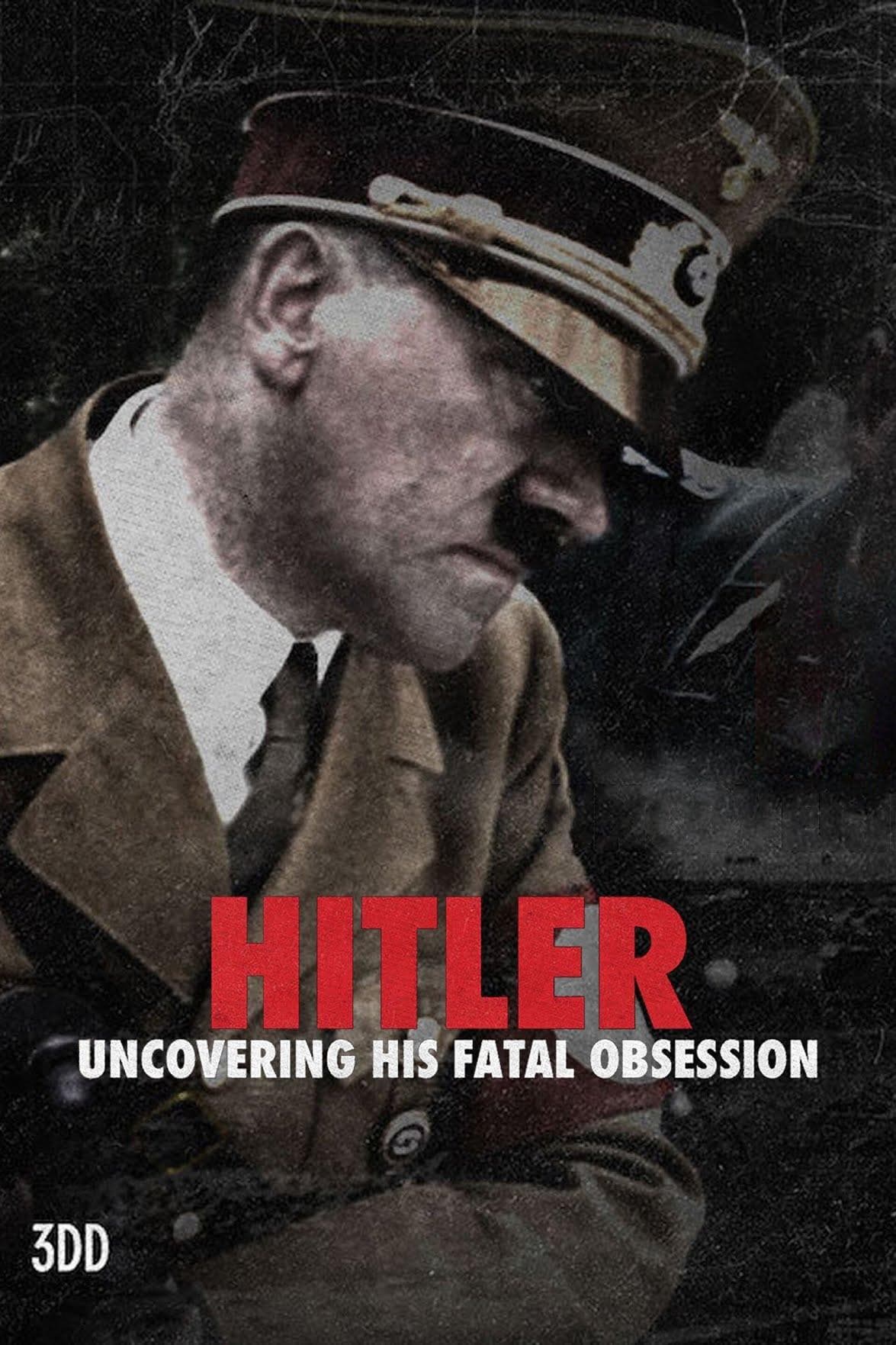 Hitler: Uncovering His Fatal Obsession-S1E1
