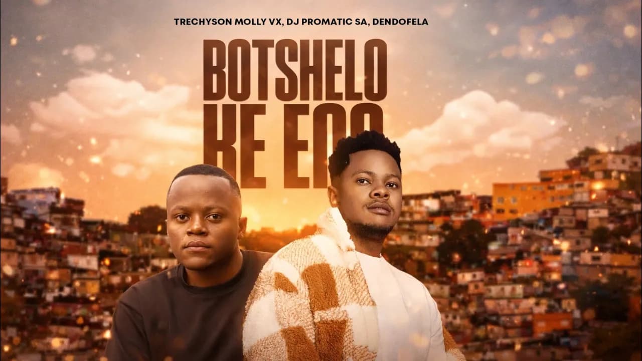 Botshelo Ke Eng (Extended DJ Version ) by Trechyson Molly vx, DJ Promatic SA & Dendofela