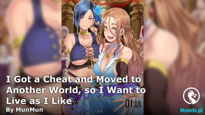 I Got a Cheat and Moved to Another World, so I Want to Live as I Like