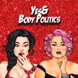 Yes& Body Politics