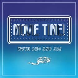 Movie Time! with Ang and Ari