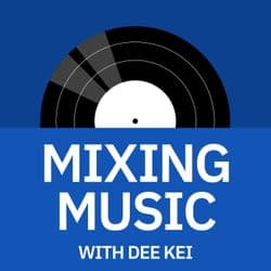 Mixing Music with Dee Kei | Music Production, Audio Engineering, & Music Business