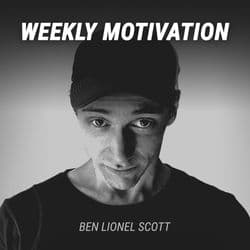 Weekly Motivation by Ben Lionel Scott