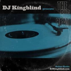 The Big Beat- Online Radio Show with DJ Kingblind