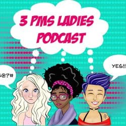 3 PMS Ladies Podcast