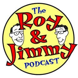 the Roy and Jimmy podcast