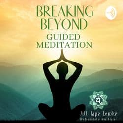 Breaking Beyond-Guided Meditation