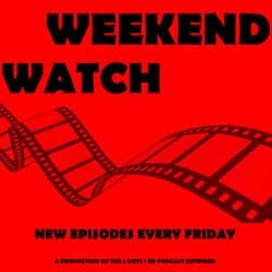 Weekend Watch
