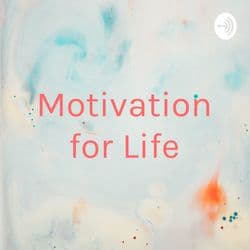 Motivation for Life