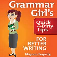 Grammar Girl Quick and Dirty Tips for Better Writing