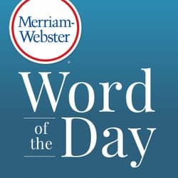 Merriam-Webster's Word of the Day
