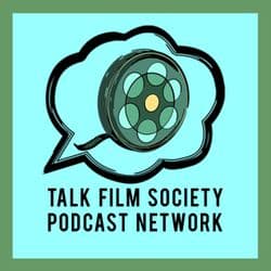 Talk Film Society Podcast Network