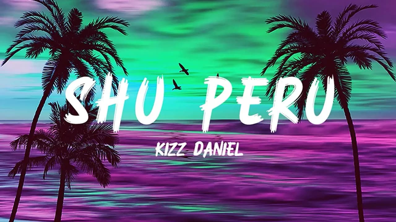 Kizz Daniel - Shu Peru (Lyrics)