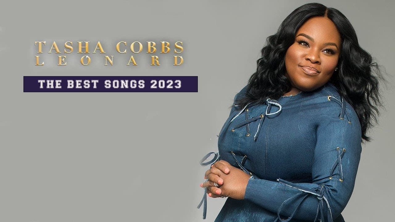 Best Gospel Songs Of Tasha Cobbs Leonard -  Hits Full Album 2023