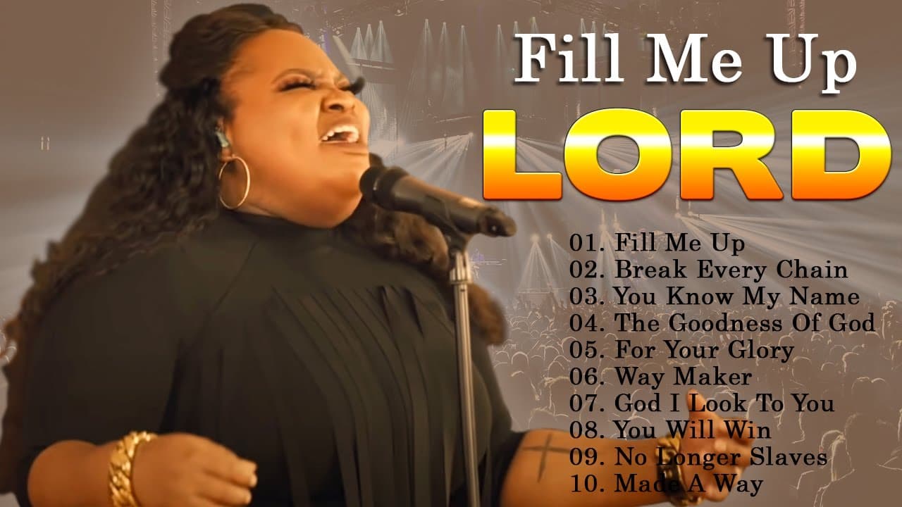 Fill Me Up, Break Every Chain | Tasha Cobbs Greatest Hit Full Album | Amazing Grace