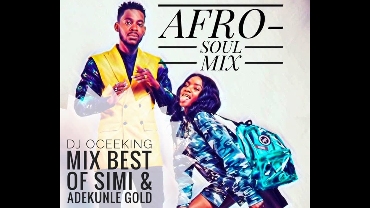 BEST OF SIMI & ADEKUNLE GOLD AFRO LOVE AND SOUL MIX BY DJ OCEEKING