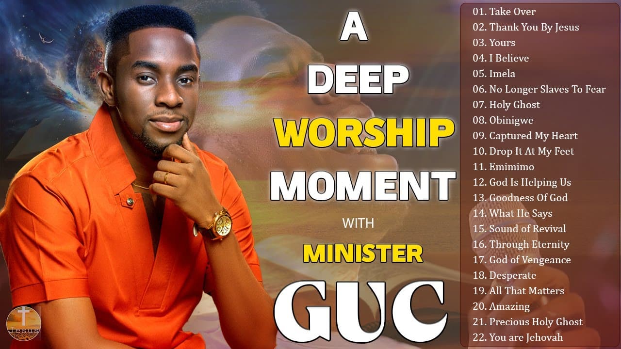 A DEEP WORSHIP MOMENT WITH MINISTER GUC | Best Praise and Worship Songs | Worship Mixtape