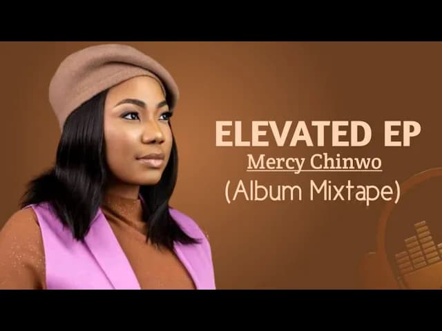 Elevated - Mercy Chinwo (Mixtape)