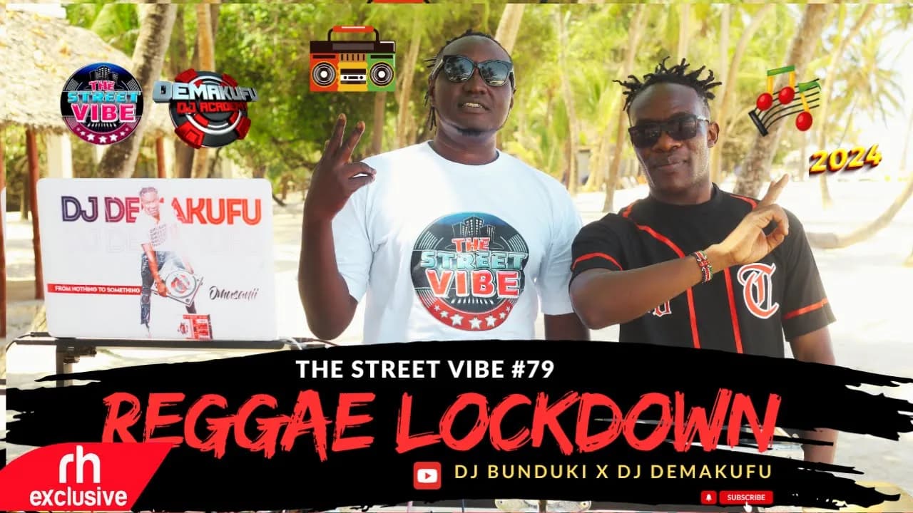 BEST OF REGGAE SONGS VIDEO MIX  BY DJ BUNDUKI X DJ DEMAKUFU THE STREET VIBE #79 2024 REGGAE LOCKDOWN