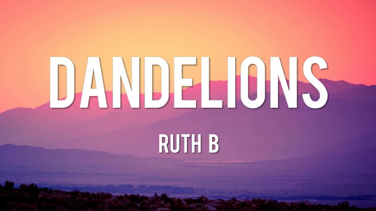 Dandelions - Ruth B. [Lyrics] | Shawn Mendes, Ellie Goulding, Calvin Harris