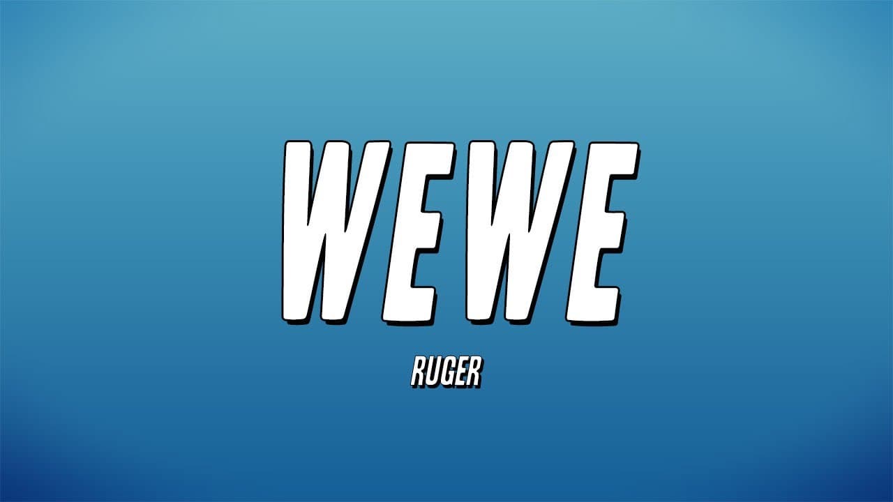 Ruger - WeWe (Lyrics)
