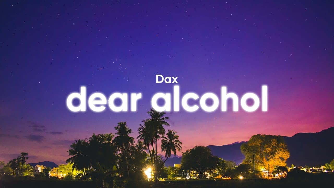 Dax - Dear Alcohol (Lyrics)
