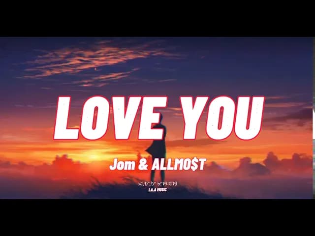Love You - Jom & ALLMO$T (Lyrics)