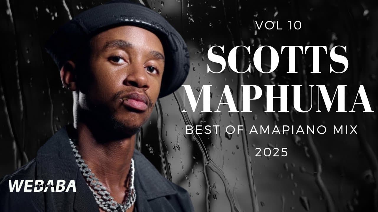 Scotts Maphuma Best Of  Amapiano Mix 2025 Vol 10 | Dj Webaba