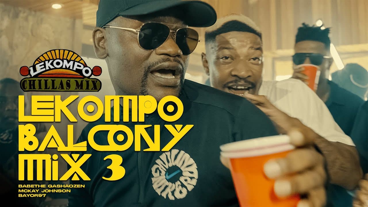 Lekompo Balcony Mix 3 with Ba Bethe Gashoazen; Bayor 97 & Mckay Johnson.