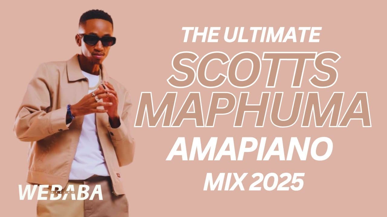 The Ultimate Scotts Maphuma Amapiano Mix 2025 | Dj Webaba