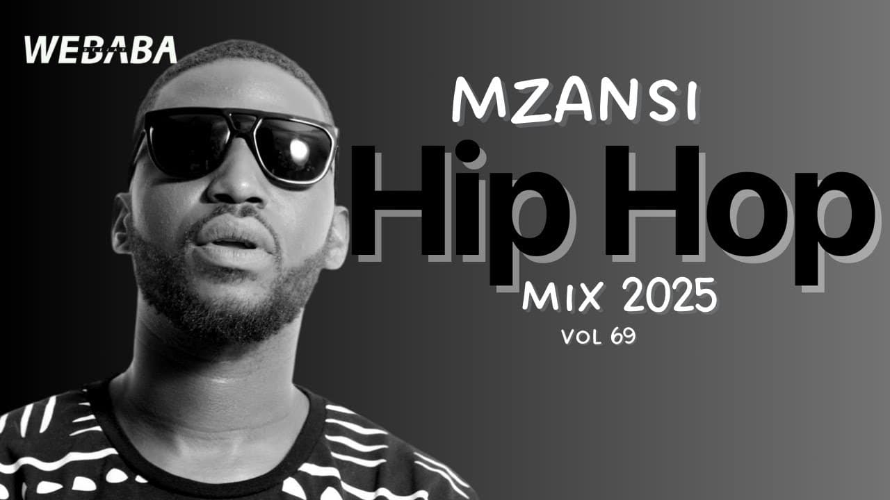 🔥Mzansi Hip Hop Mix 2025 Vol 69 | Dj Webaba