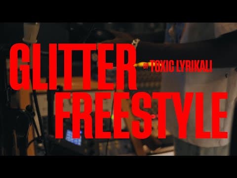 Toxic Lyrikali - Glitter Freestyle (Official Video)