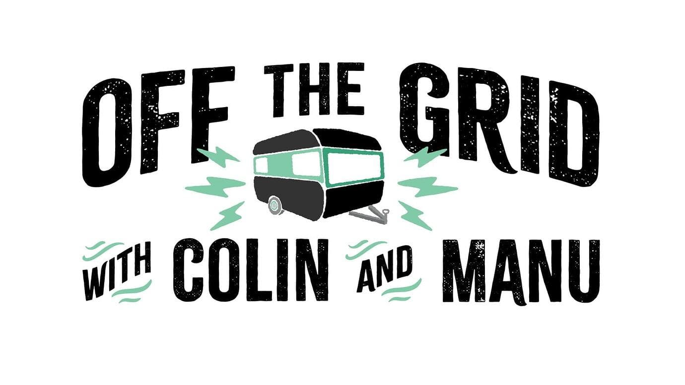 Off the Grid with Colin and Manu
