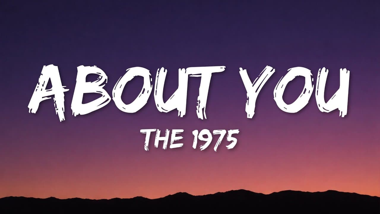 The 1975 - About You (Lyrics)