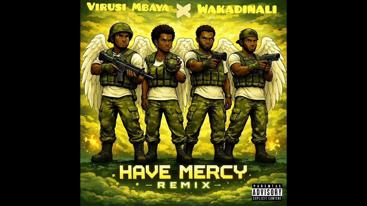 Virusi Mbaya - Have Mercy Remix ft Wakadinali