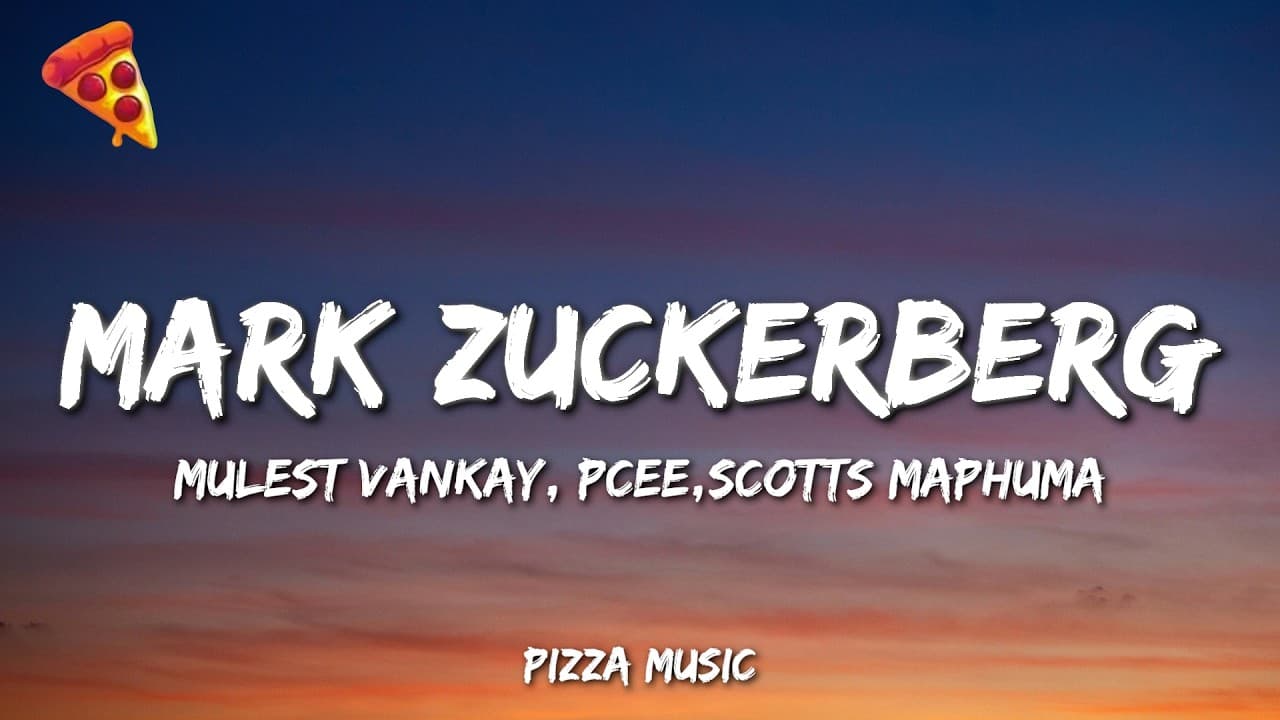 Mulest Vankay - Mark Zuckerberg (feat.Pcee,Scotts Maphuma & slyzza Rsa) (Lyrics)